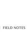 FIELD NOTES